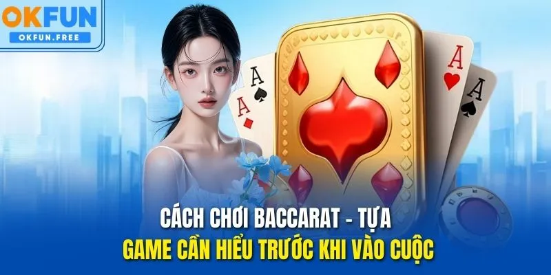 cách chơi baccarat okfun