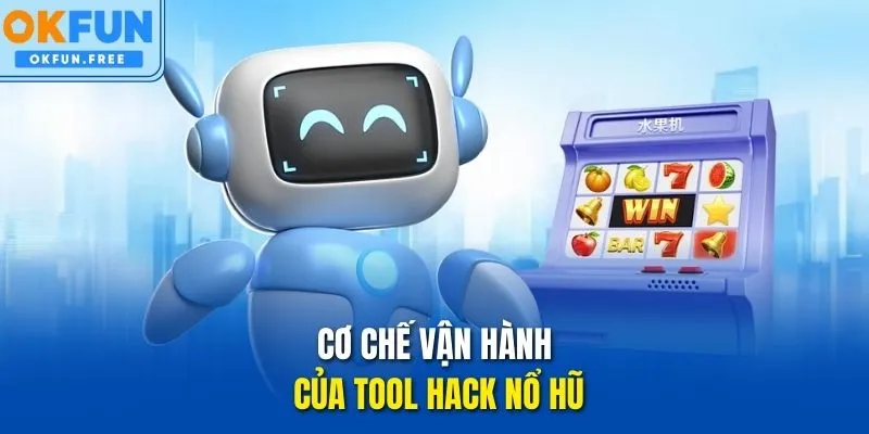 Cơ chế vận hành của Tool hack Nổ hũ