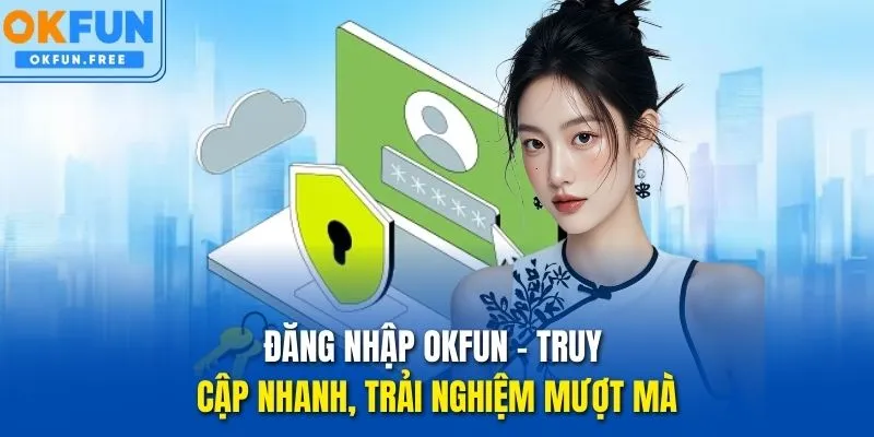 đăng nhập okfun