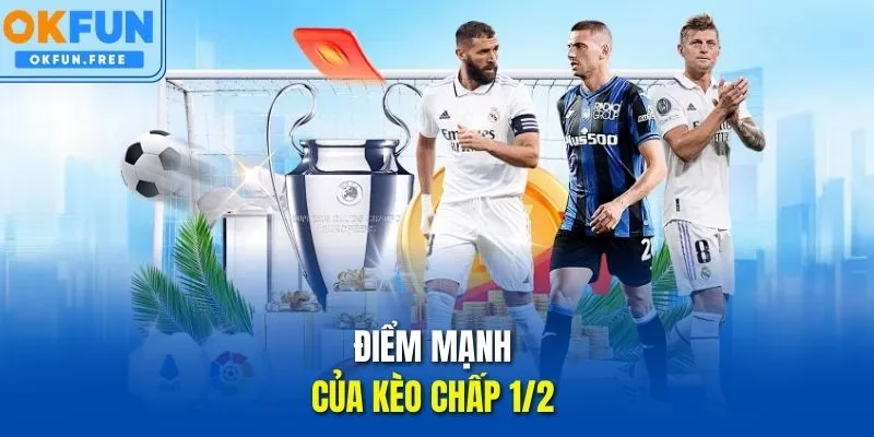 Điểm mạnh của kèo chấp 1/2