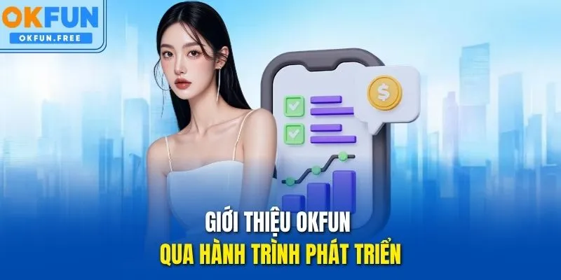 Giới thiệu OKFUN qua hành trình phát triển