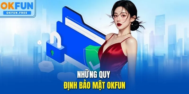 Những quy định bảo mật OKFUN