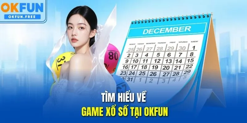Tìm hiểu về game Xổ số OKFUN